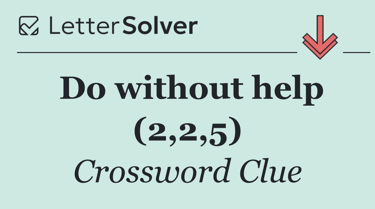 Do without help (2,2,5)