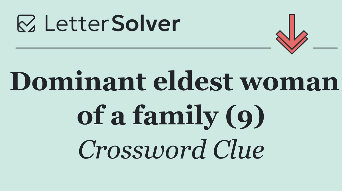 Dominant eldest woman of a family (9)