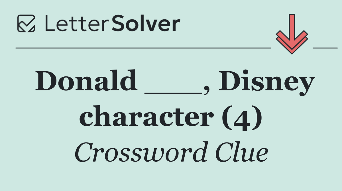 Donald ___, Disney character (4)
