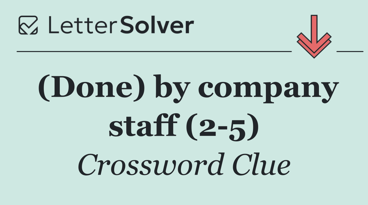(Done) by company staff (2 5)