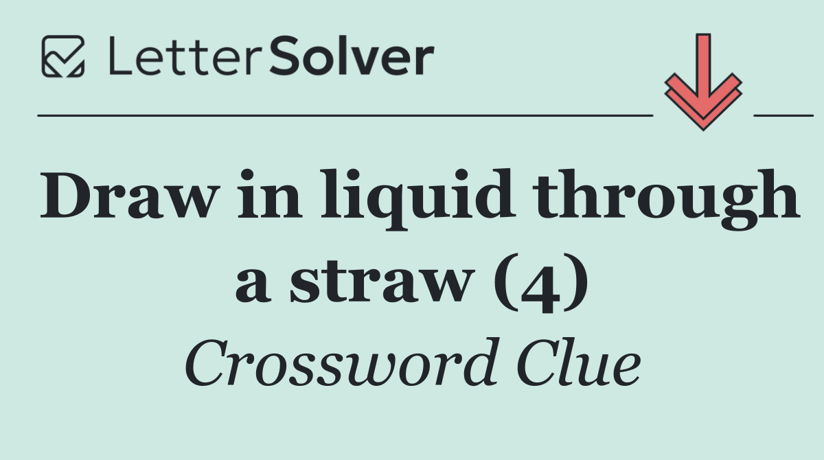 Draw in liquid through a straw (4)