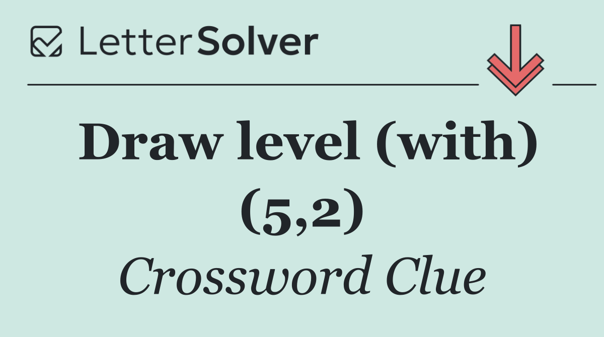 Draw level (with) (5,2)