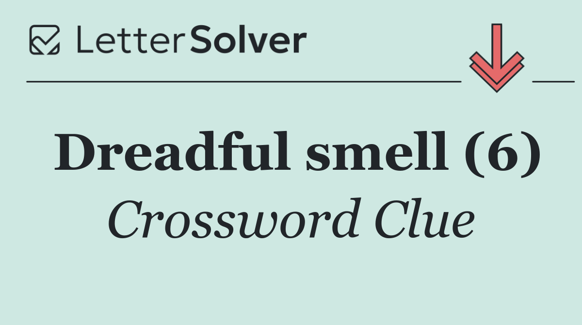 Dreadful smell (6)