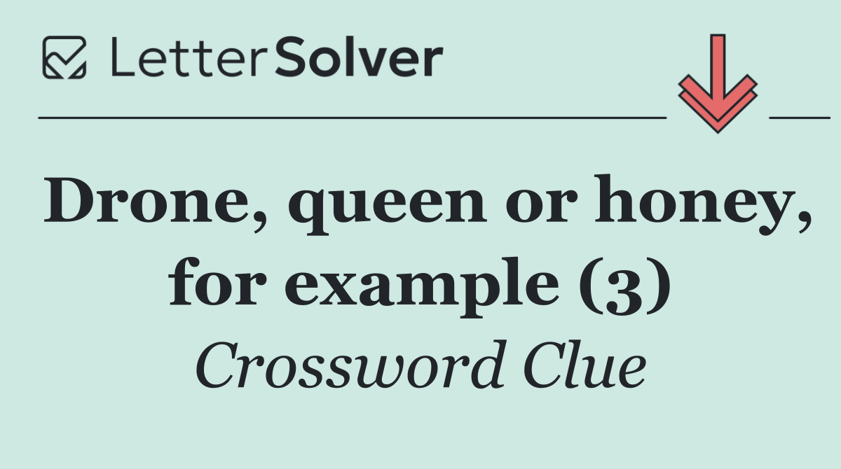 Drone, queen or honey, for example (3)