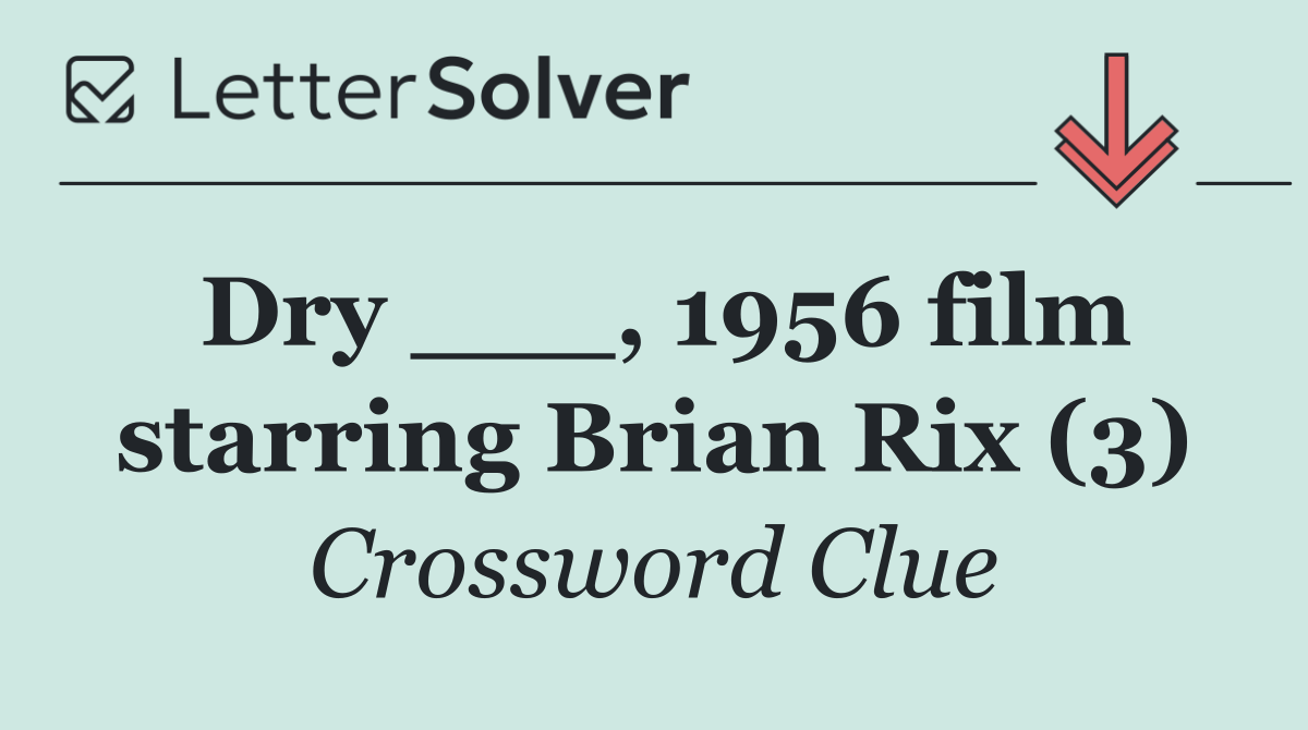 Dry ___, 1956 film starring Brian Rix (3)