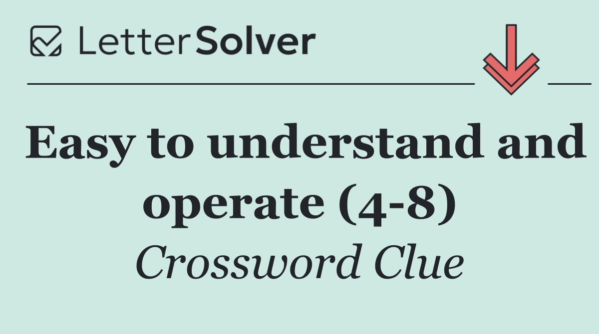 Easy to understand and operate (4 8)