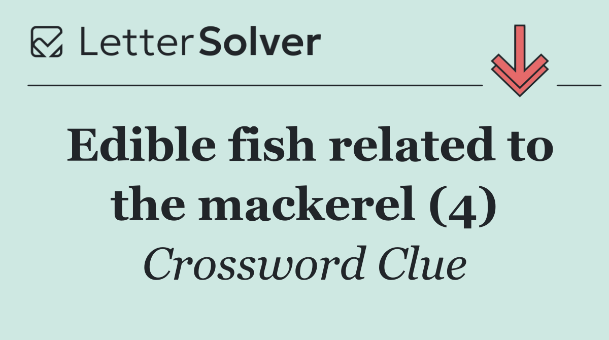 Edible fish related to the mackerel (4)