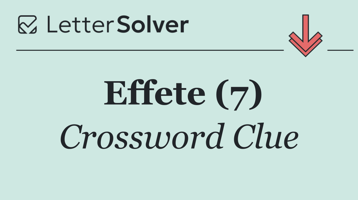 Effete (7)