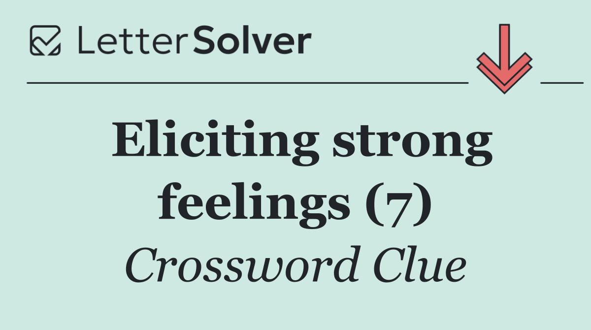 Eliciting strong feelings (7)