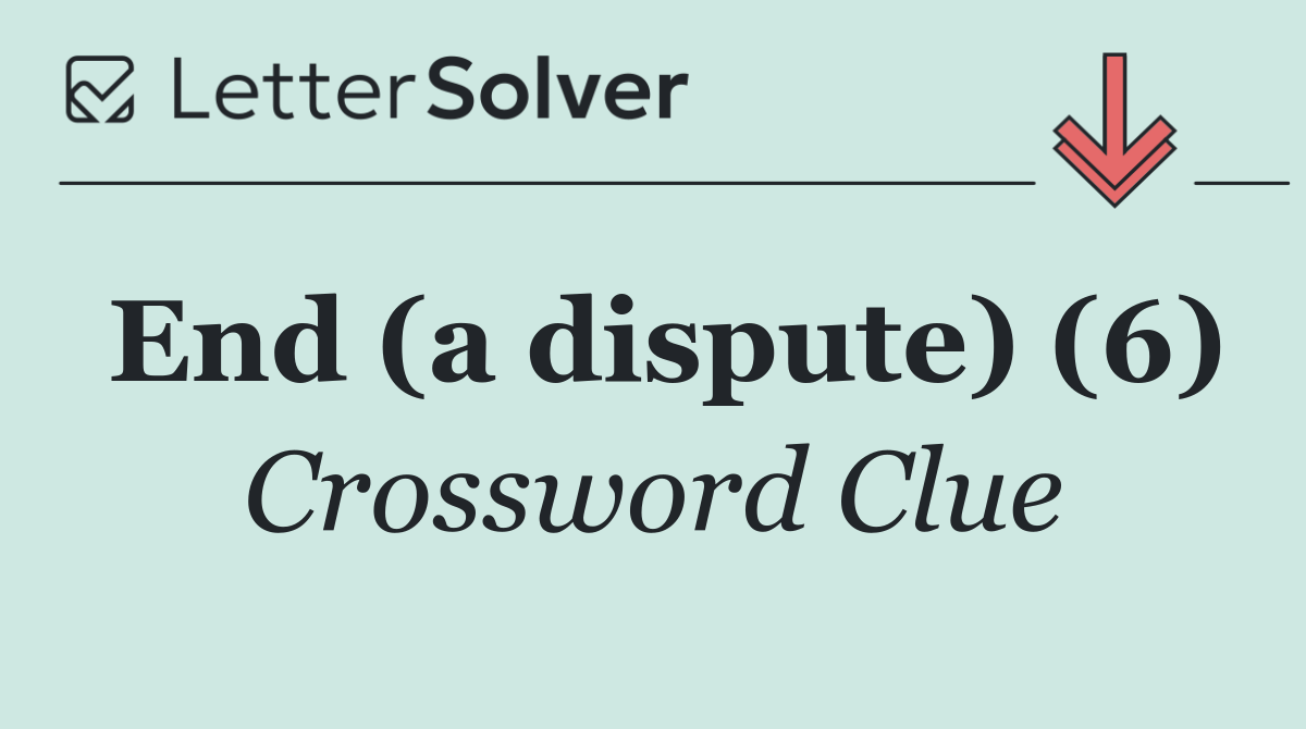 End (a dispute) (6)