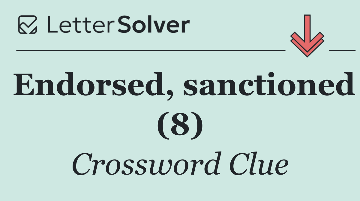 Endorsed, sanctioned (8)