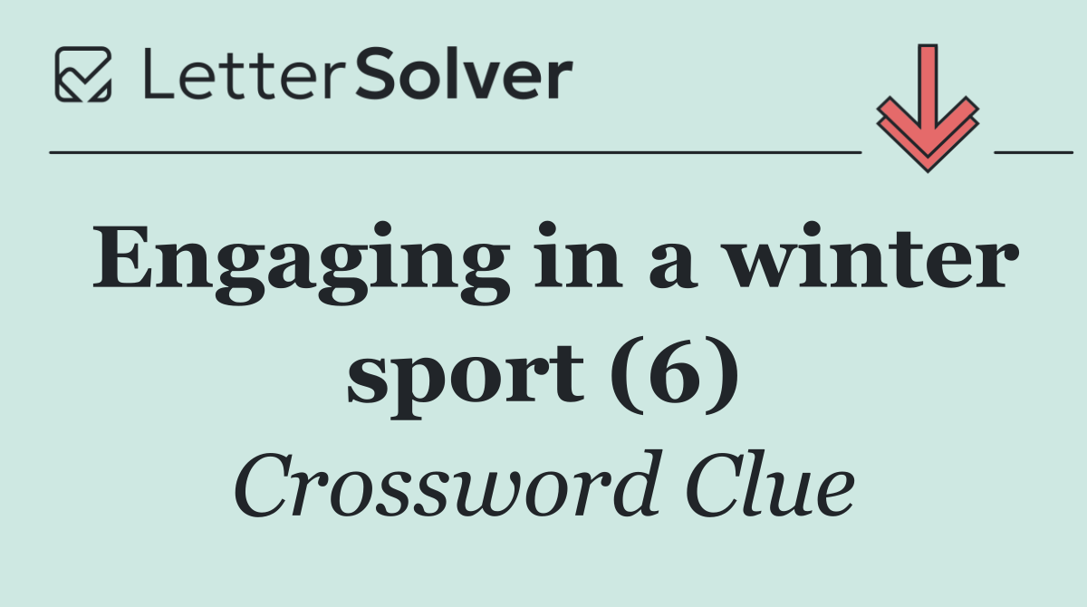 Engaging in a winter sport (6)