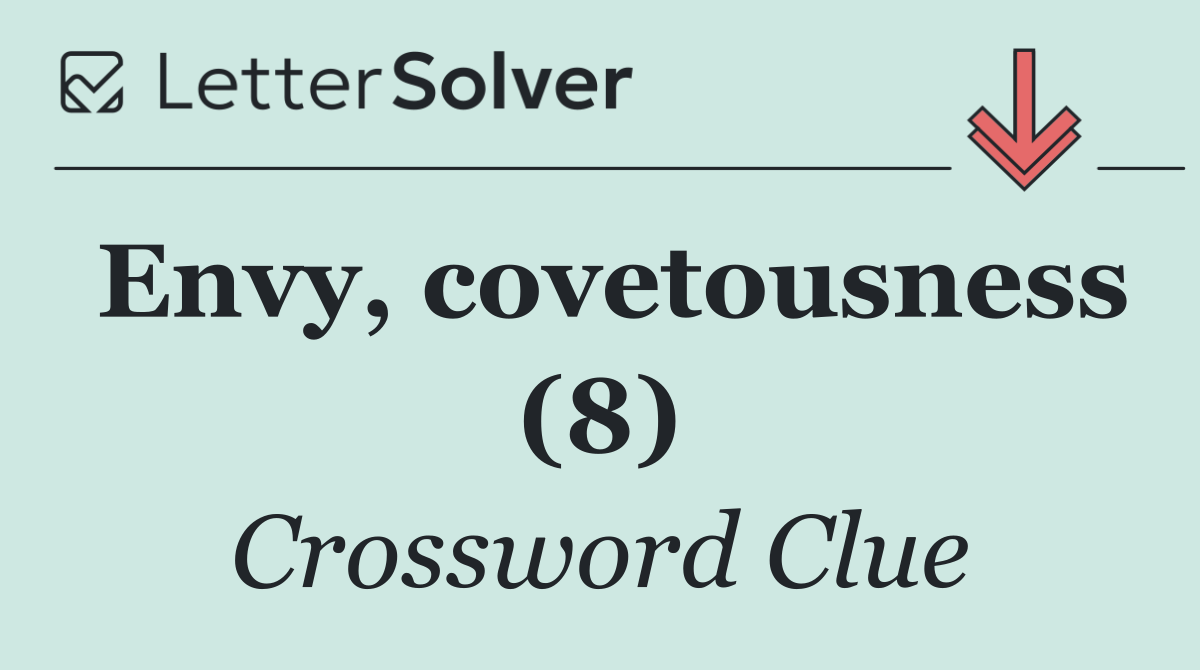 Envy, covetousness (8)