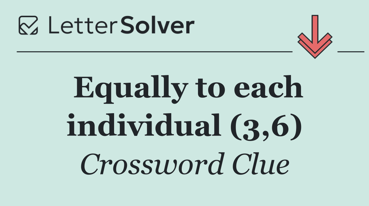 Equally to each individual (3,6)