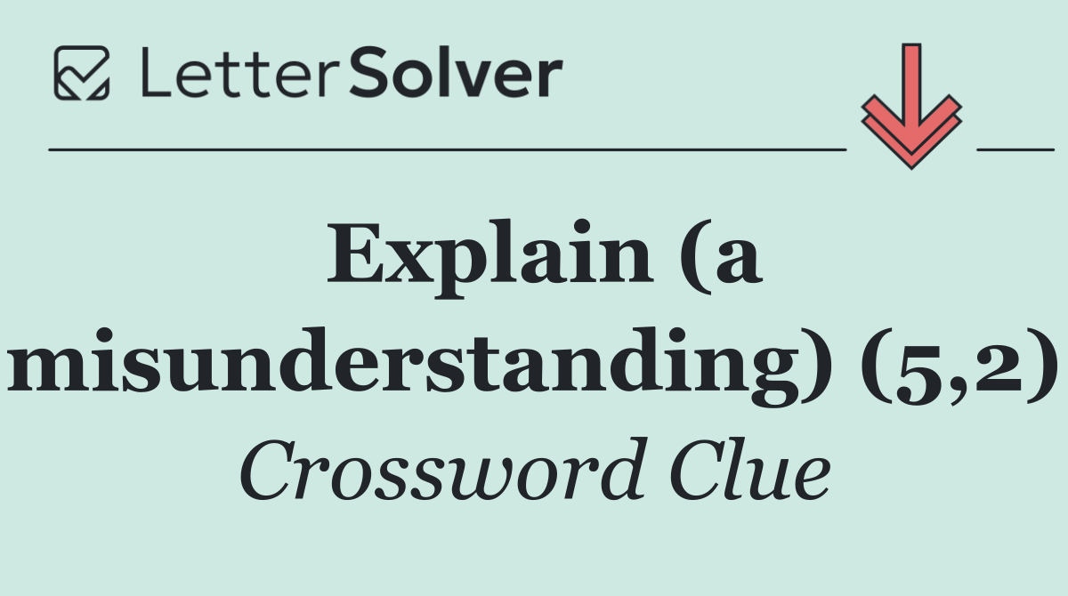 Explain (a misunderstanding) (5,2)