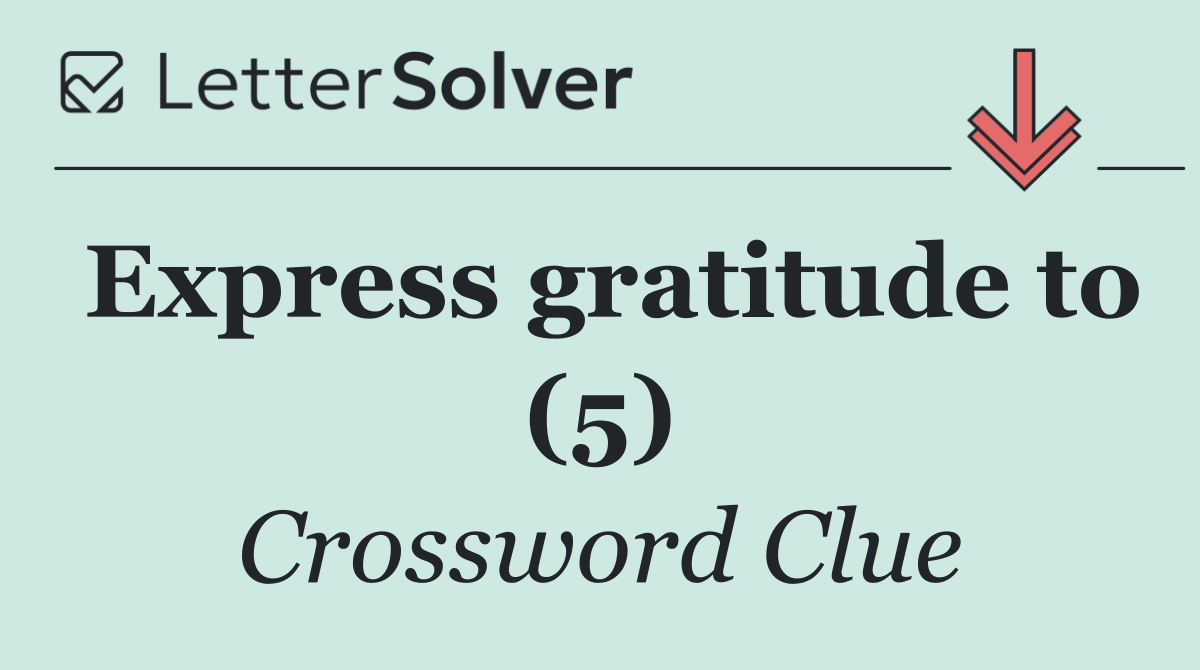 Express gratitude to (5)