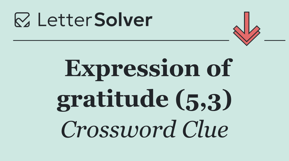 Expression of gratitude (5,3)