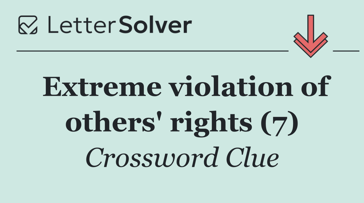 Extreme violation of others' rights (7)
