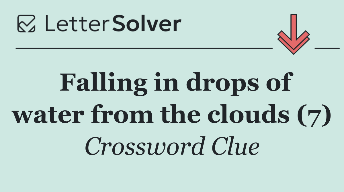 Falling in drops of water from the clouds (7)