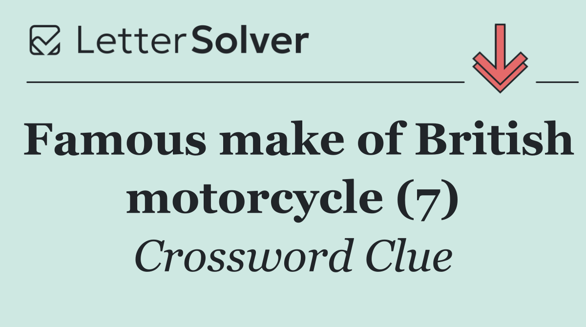 Famous make of British motorcycle (7)