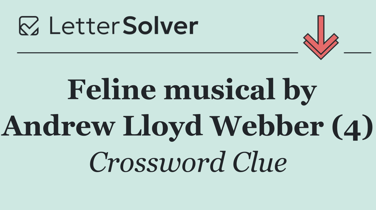 Feline musical by Andrew Lloyd Webber (4)