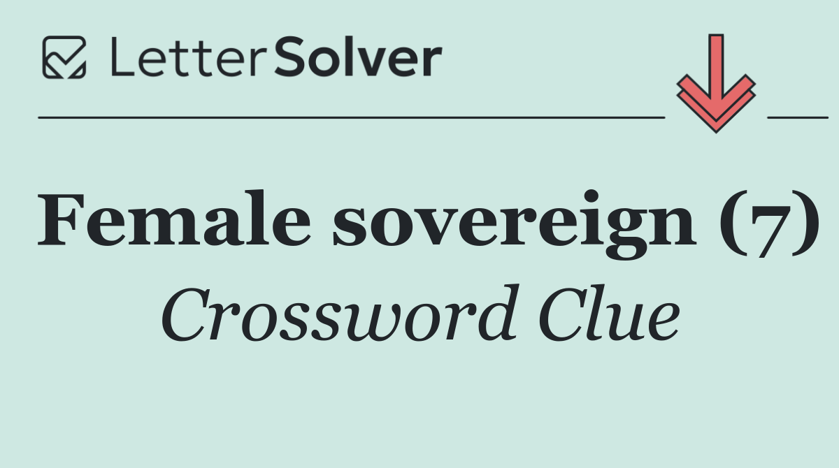 Female sovereign (7)