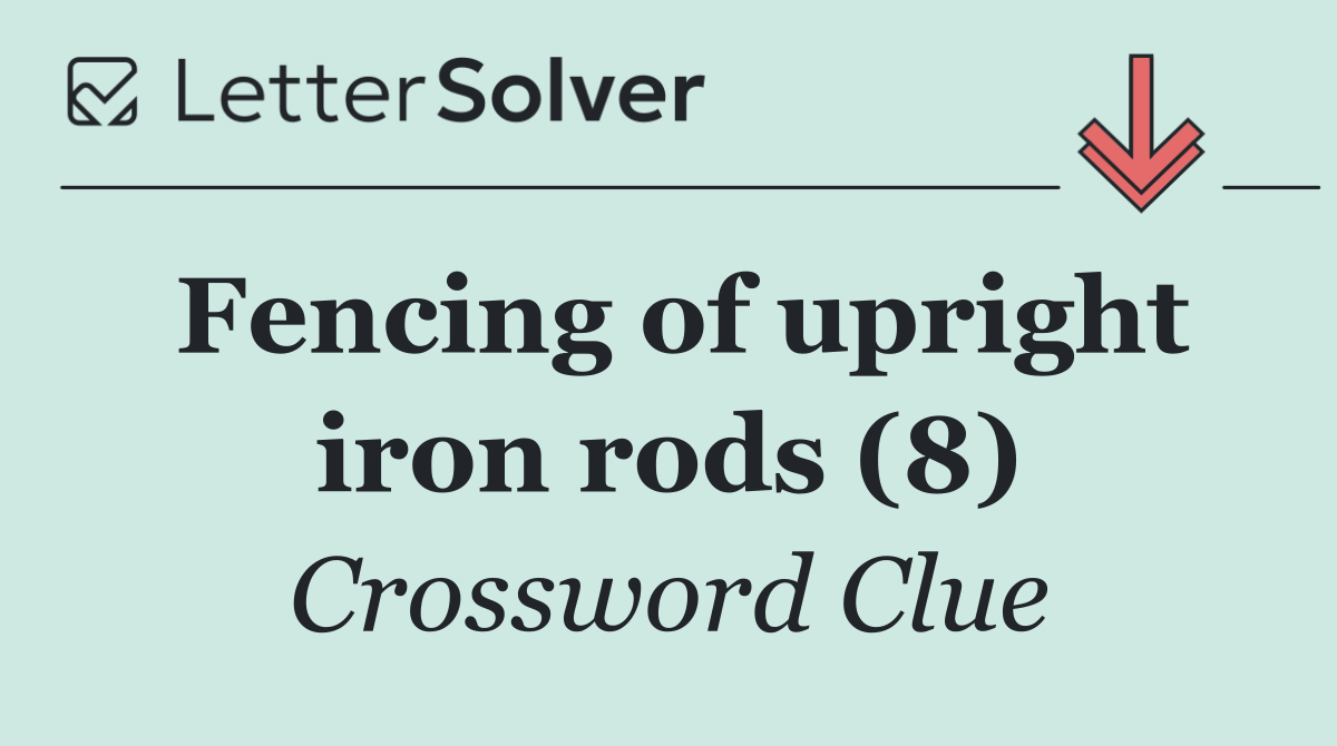 Fencing of upright iron rods (8)