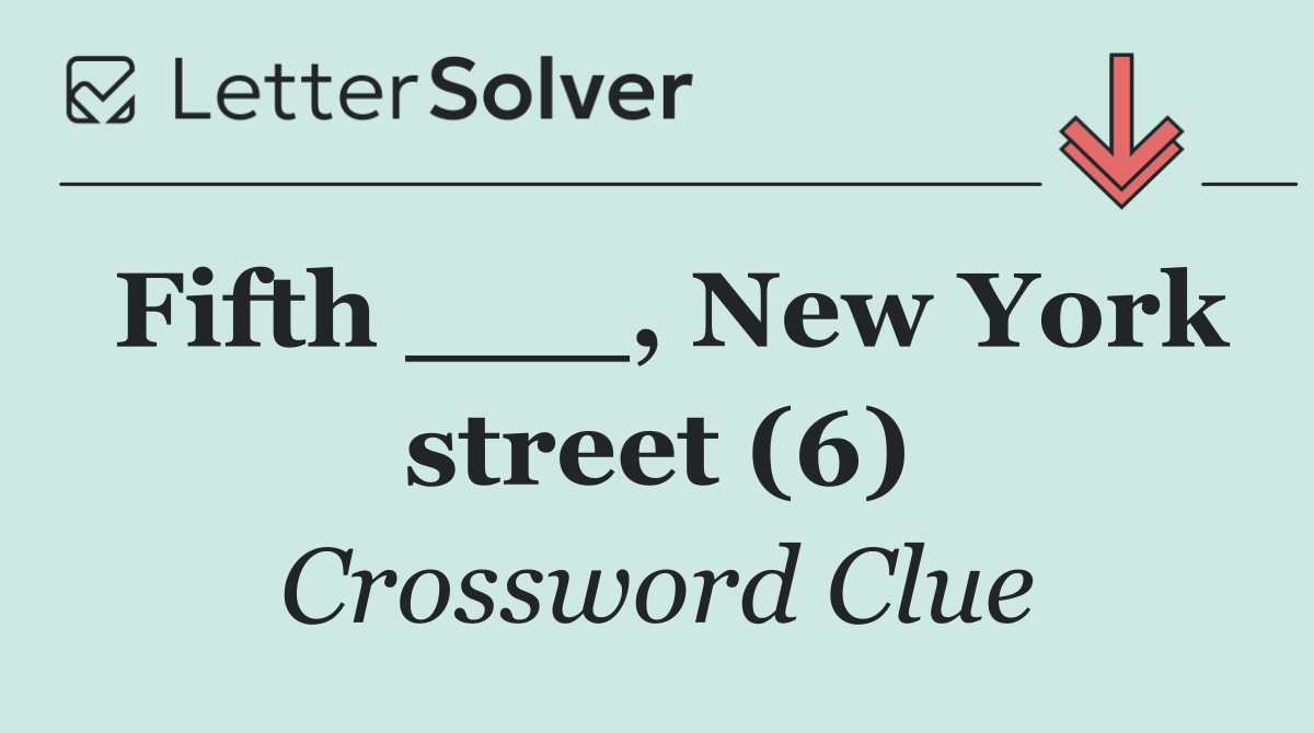 Fifth ___, New York street (6)