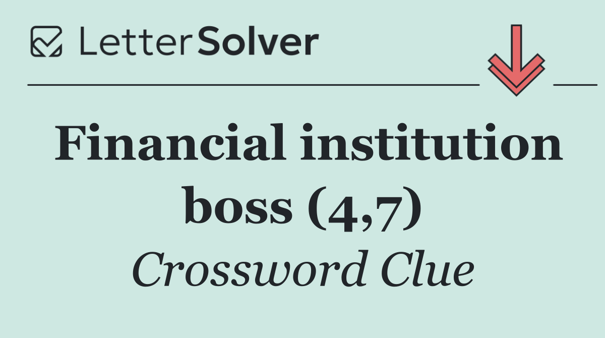 Financial institution boss (4,7)