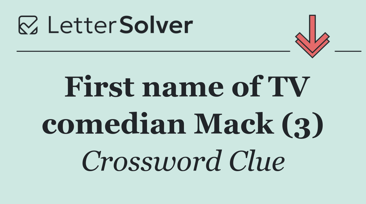 First name of TV comedian Mack (3)