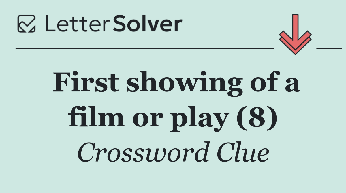 First showing of a film or play (8)