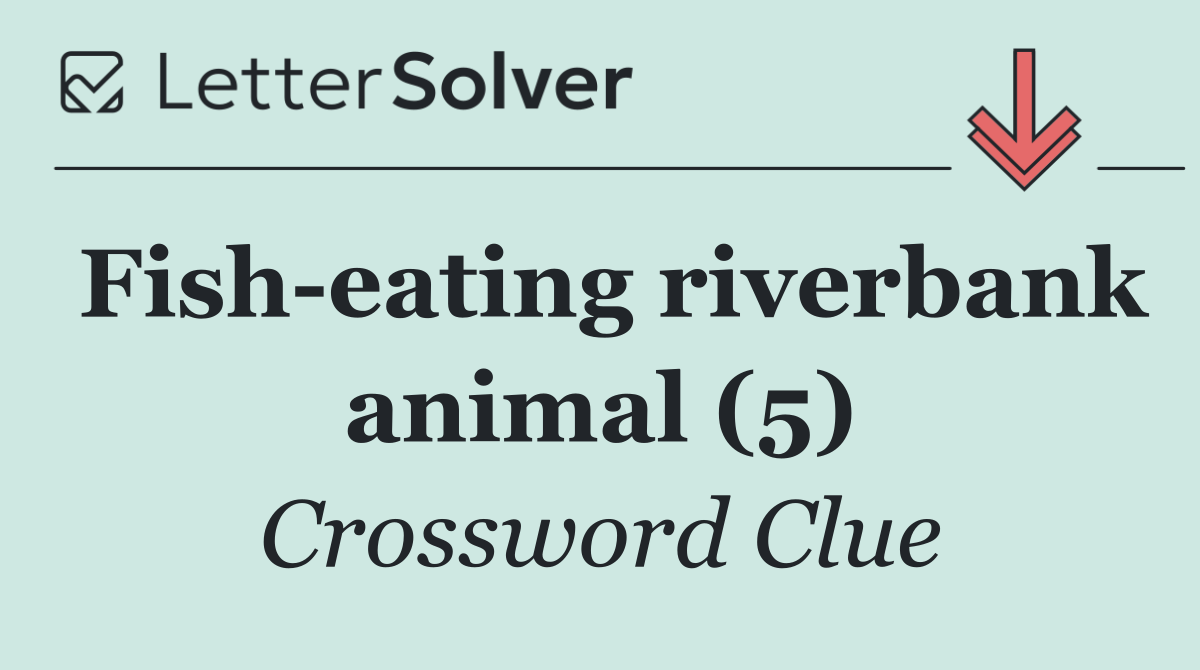 Fish eating riverbank animal (5)