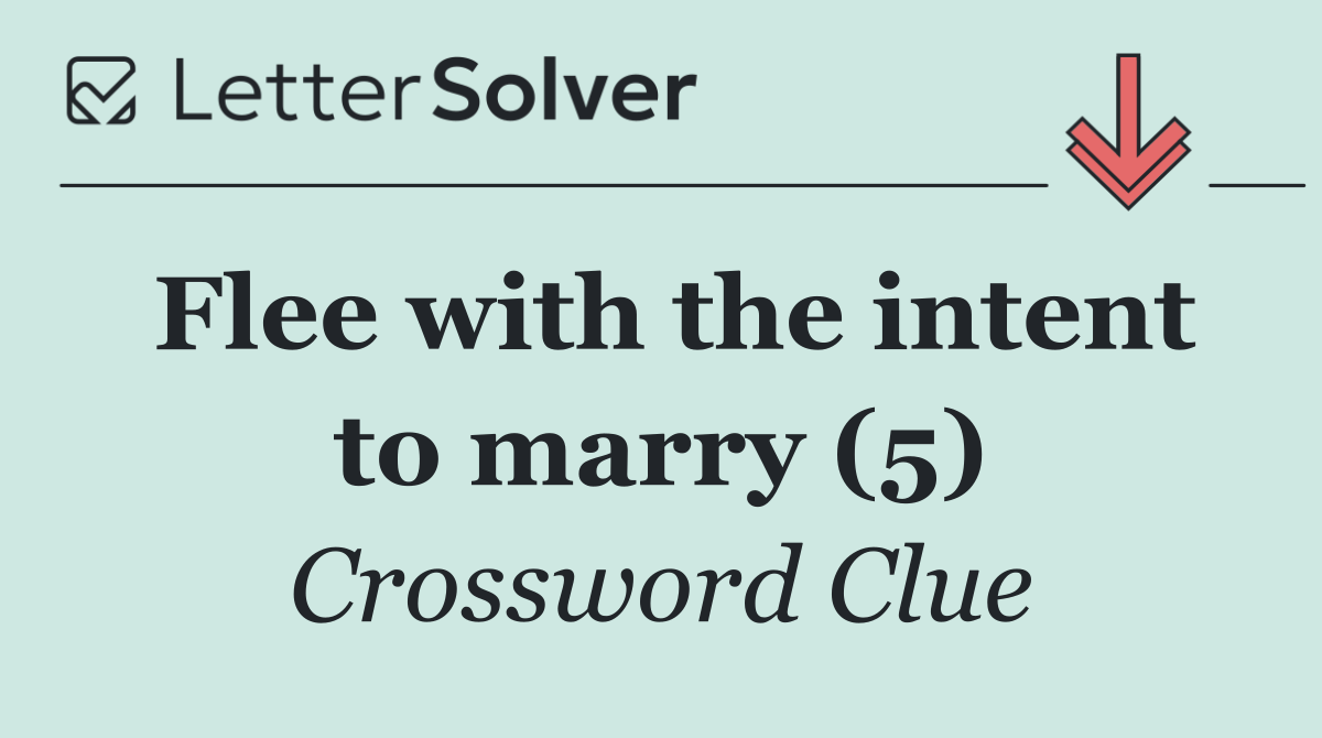 Flee with the intent to marry (5)