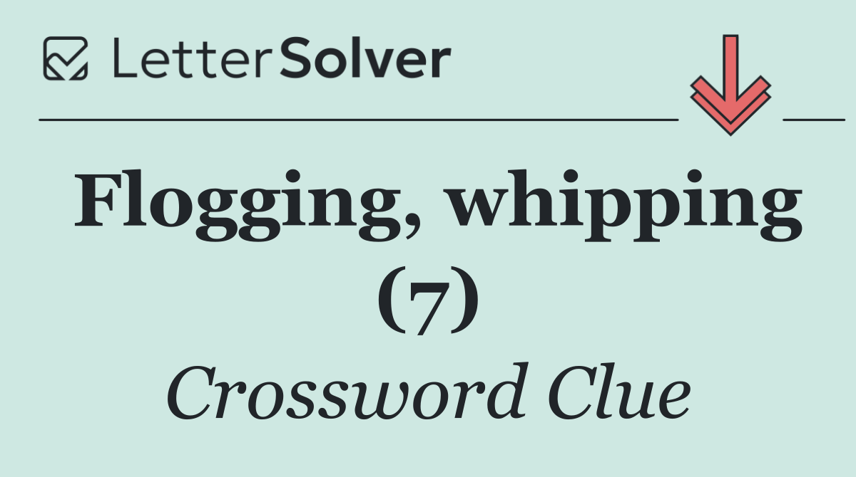 Flogging, whipping (7)