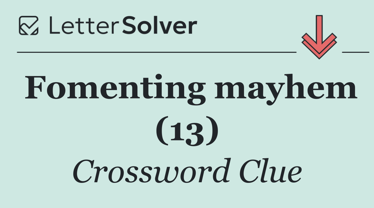 Fomenting mayhem (13)