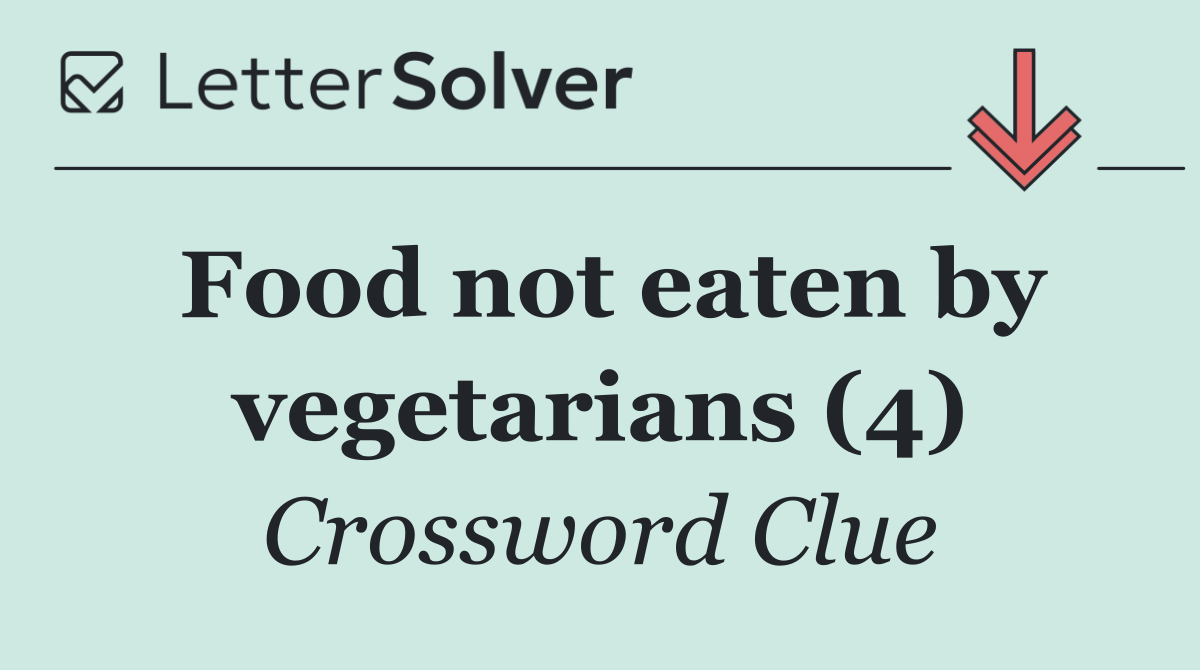 Food not eaten by vegetarians (4)