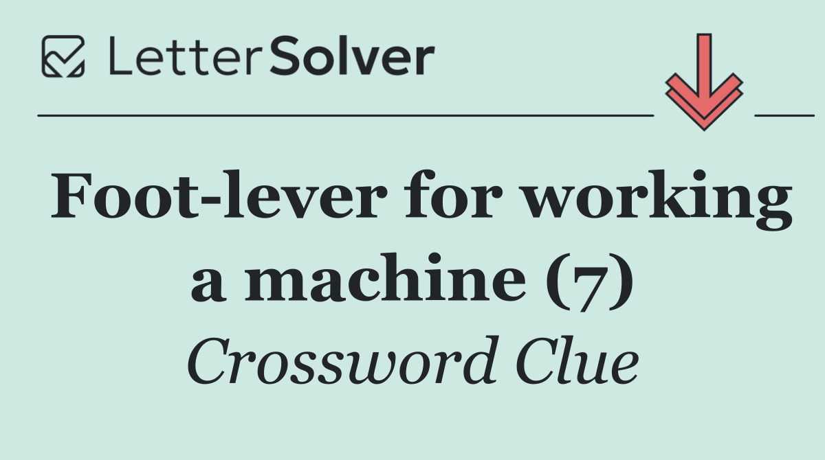 Foot lever for working a machine (7)