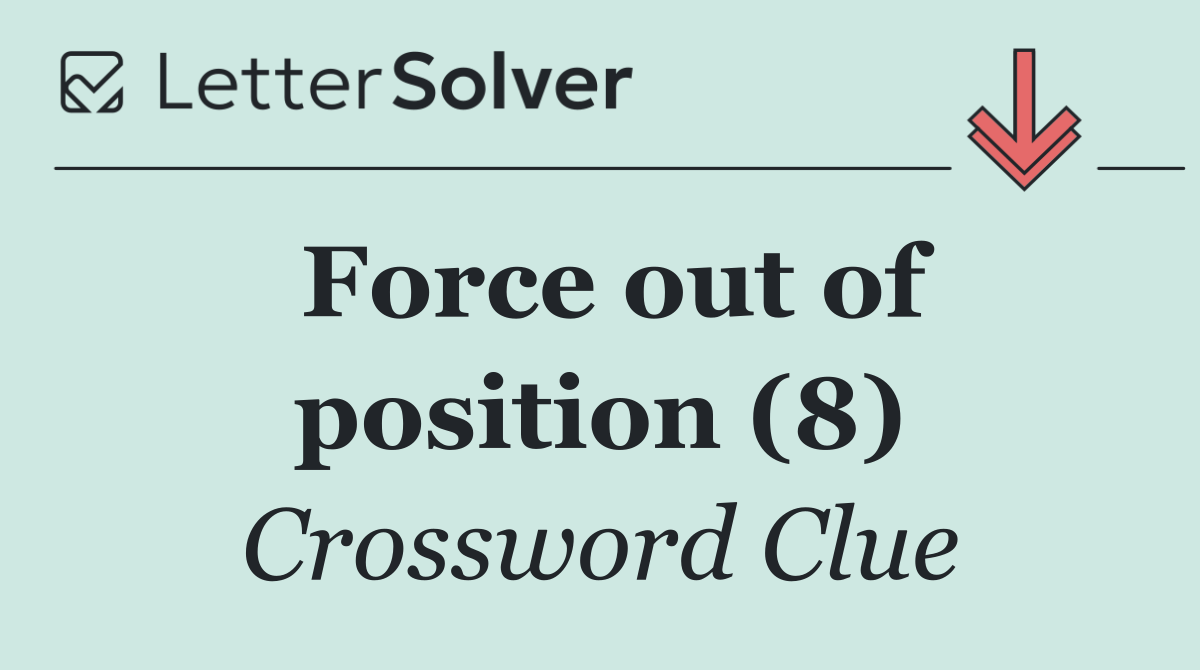 Force out of position (8)