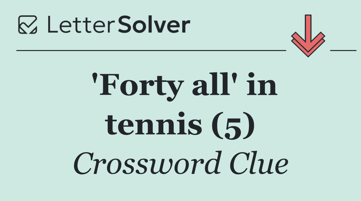 'Forty all' in tennis (5)