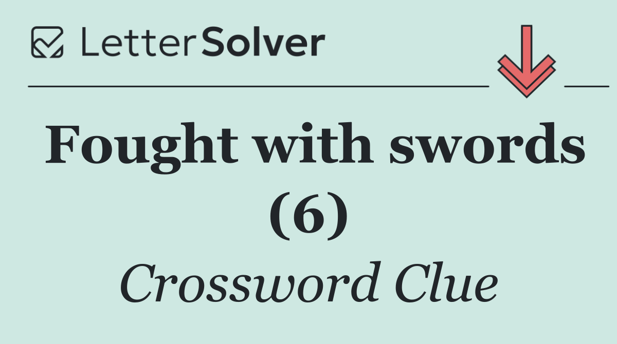 Fought with swords (6)