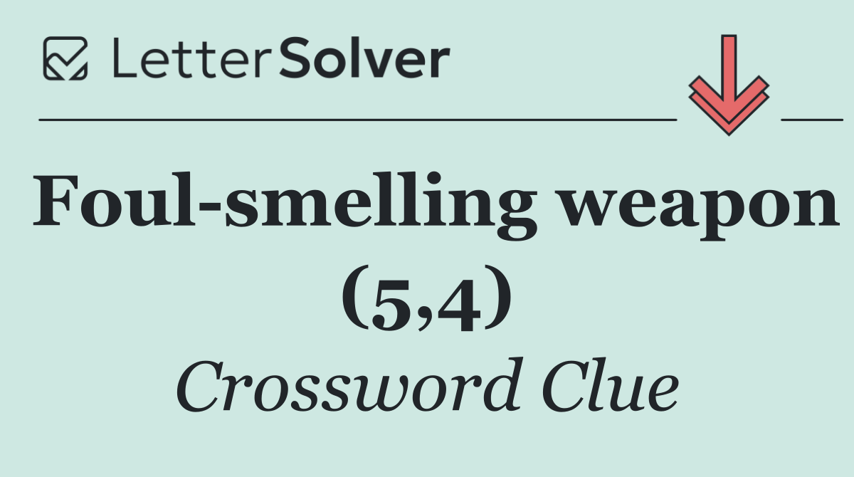 Foul smelling weapon (5,4)