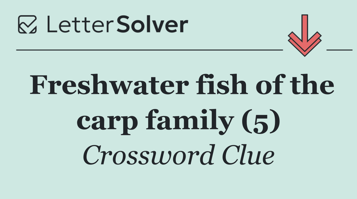 Freshwater fish of the carp family (5)