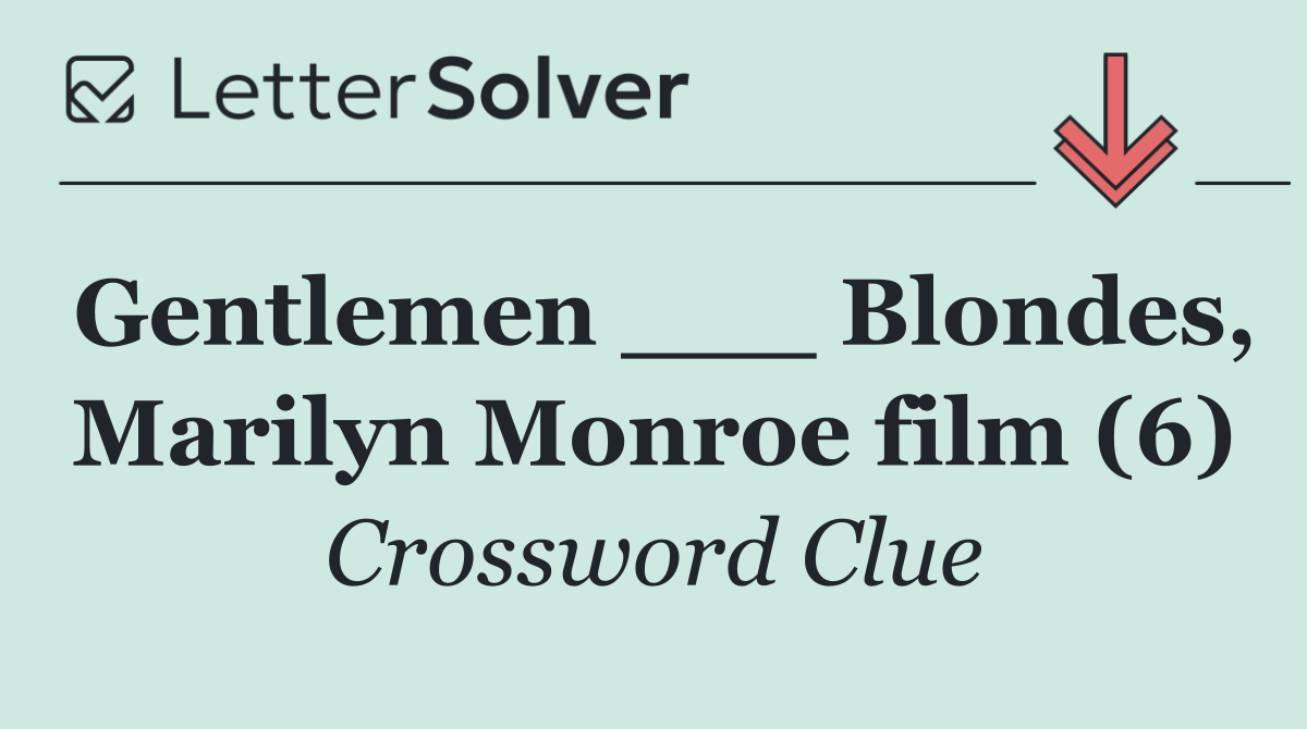 Gentlemen ___ Blondes, Marilyn Monroe film (6)