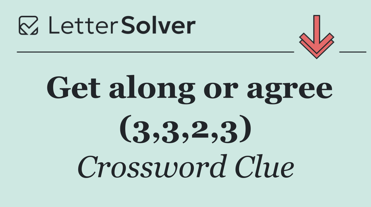 Get along or agree (3,3,2,3)