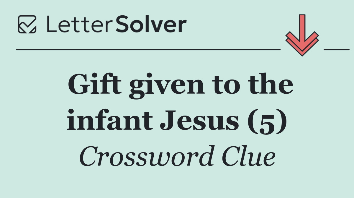 Gift given to the infant Jesus (5)