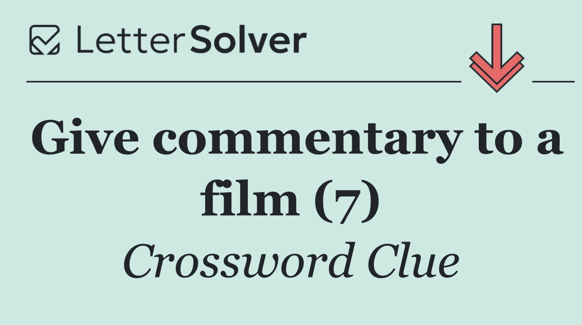 Give commentary to a film (7)