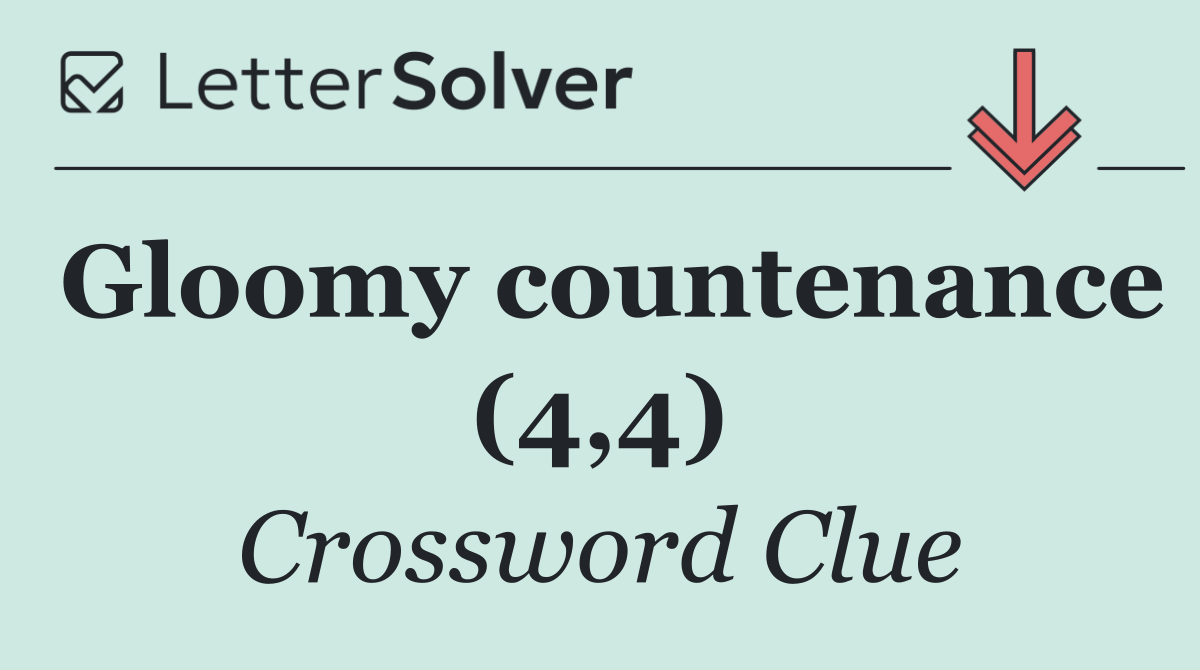 Gloomy countenance (4,4)