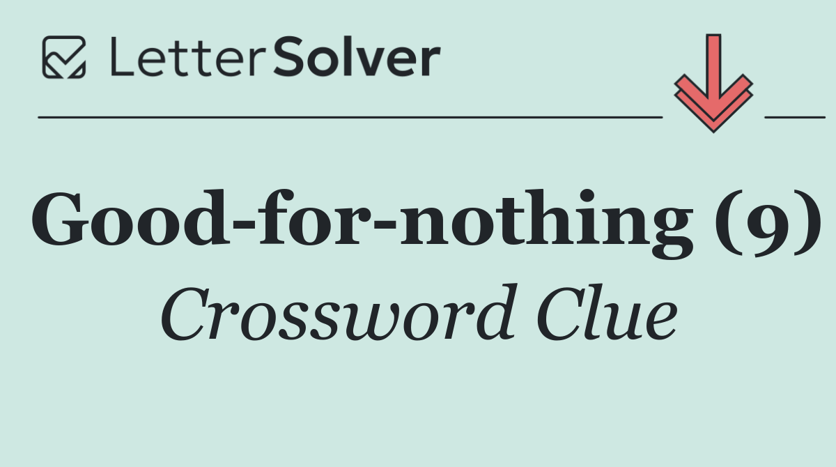 Good for nothing (9)