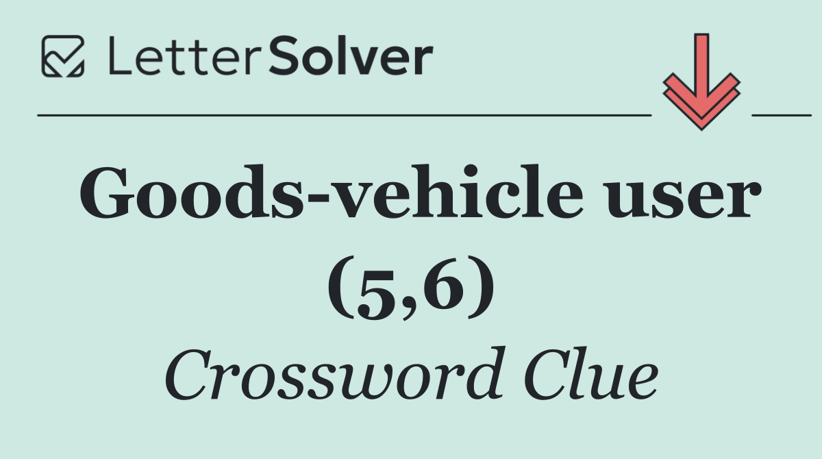 Goods vehicle user (5,6)
