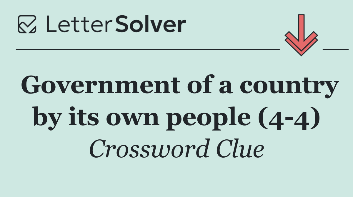 Government of a country by its own people (4 4)